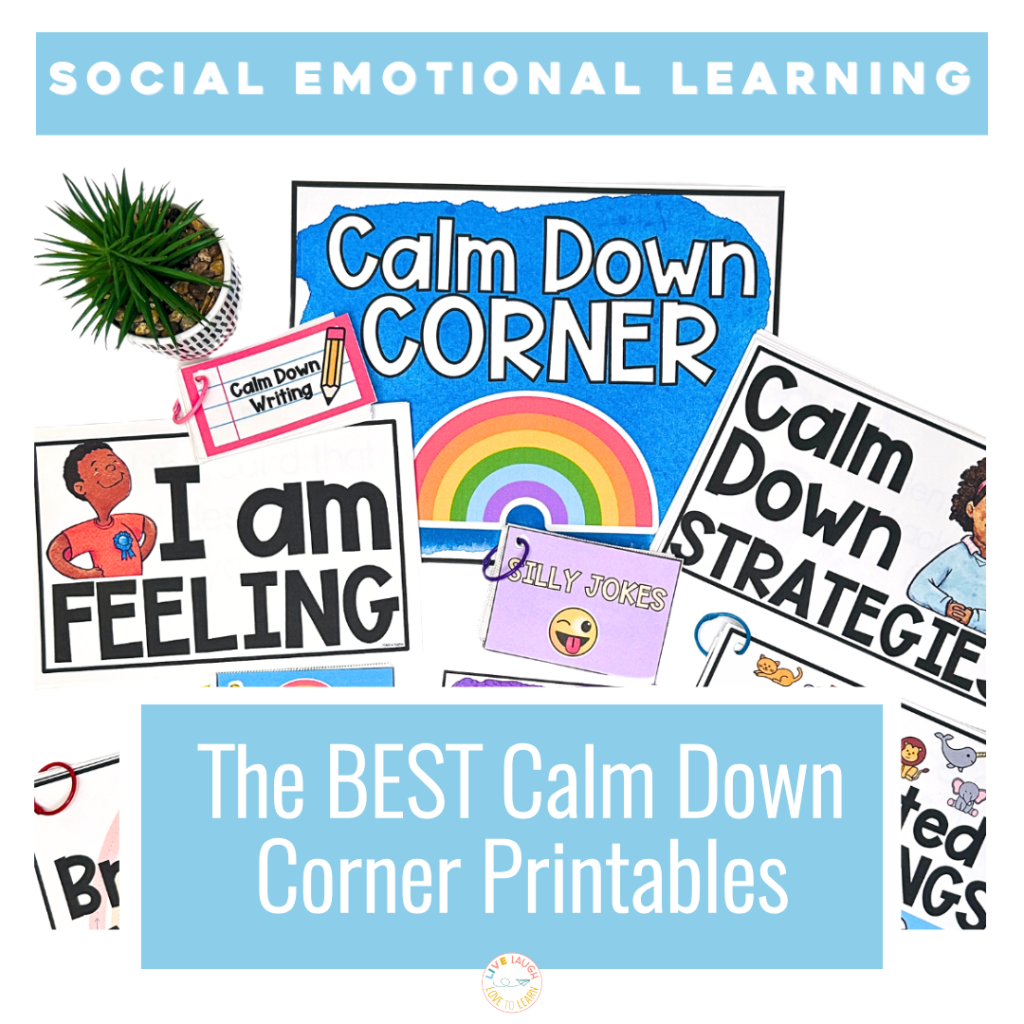 The Best Calm Down Corner Printables For Your Classroom Live Laugh Love To Learn